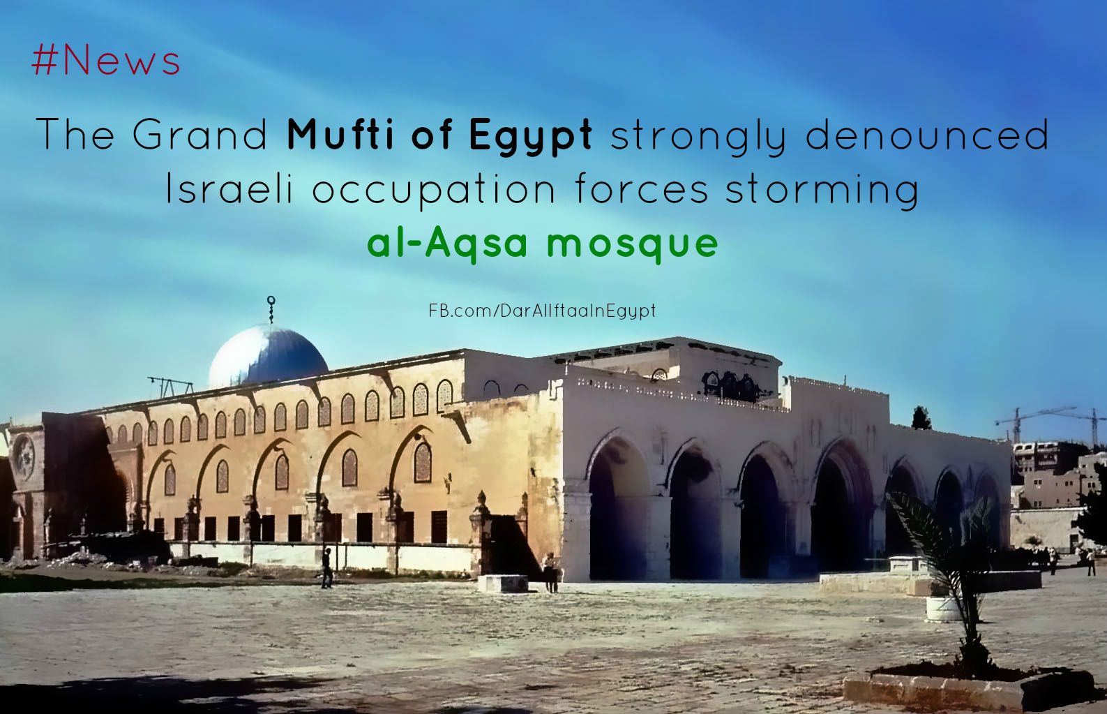 The Grand Mufti strongly denounced Israeli occupation forces storming al-Aqsa mosque