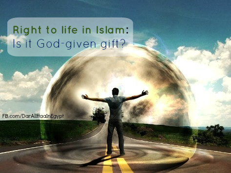 The Right to Life in Islam: A God-given Gift?