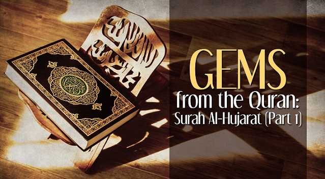Gems from the Quran: Surah Al-Hujarat (Part 1)
