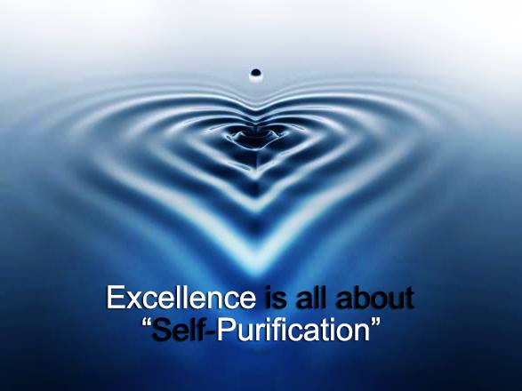 Excellence is all about “Self-Purification”