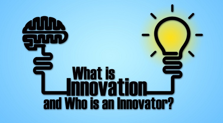 What is Innovation and Who is an Innovator? 