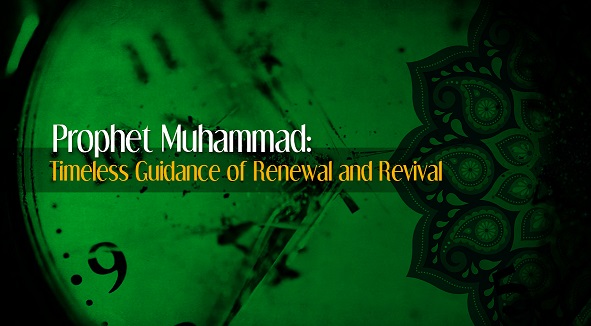 Prophet Muhammad: Timeless Guidance of Renewal and Revival