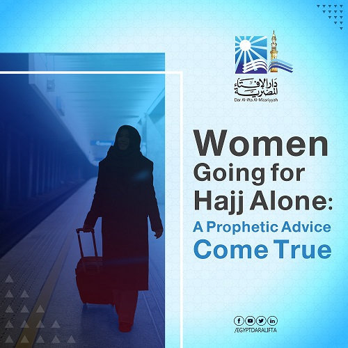 Women Performing Hajj Alone: A Prophetic Advice Come True