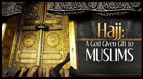 Hajj: A God Given Gift to Muslims
