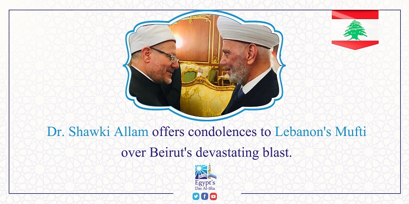  Dr. Allam phones Lebanon’s Mufti, expresses condolences over Beirut’s devastating blast