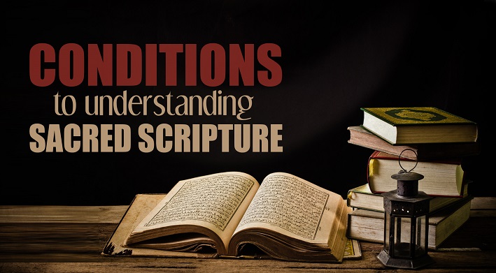 Conditions to Understanding Sacred Scripture