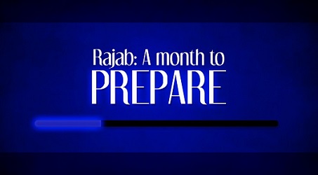 Rajab: A month to prepare