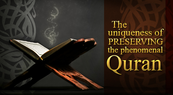 The Uniqueness of Preserving the Phenomenal Quran