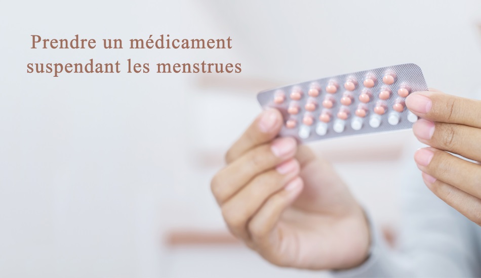 Prendre un médicament suspendant les menstrues